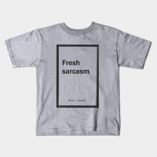 Fresh Sarcasm Kids T-Shirt